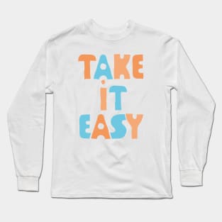 Take It Easy (color version) Long Sleeve T-Shirt